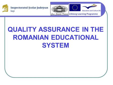 QUALITY ASSURANCE IN THE ROMANIAN EDUCATIONAL SYSTEM.