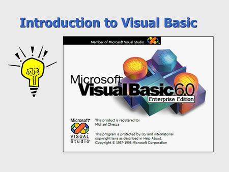 Introduction to Visual Basic. What is Visual Basic? An environment for developing Windows applications Components –A GUI (Graphical User Interface - gooey)