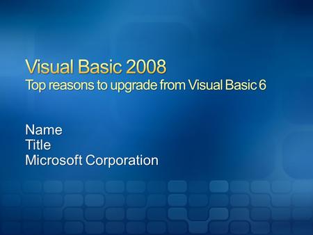 NameTitle Microsoft Corporation. For businesses with Visual Basic 6.0 assets, Visual Basic 2008 is the natural, most productive choice for Windows, Web,
