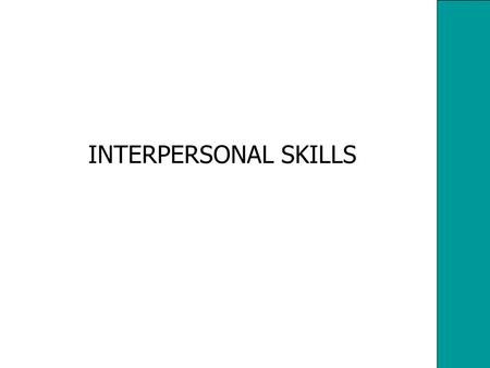 INTERPERSONAL SKILLS. 2 Interpersonal Skills/ Facilitation Skills listening questioning language & communication using feedback conflict handling.