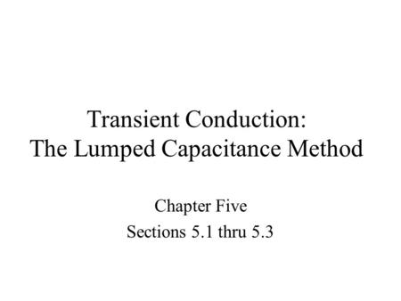 Transient Conduction: The Lumped Capacitance Method