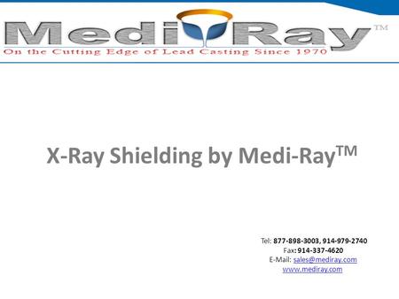 Tel: ​877-898-3003, ​914-979-2740 Fax: 914-337-4620    X-Ray Shielding by Medi-Ray TM.
