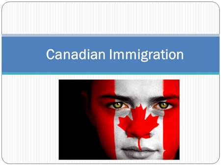 Canadian Immigration.