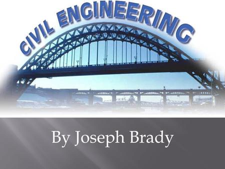 By Joseph Brady  Conduct different projects to improve and maintain roads, pipelines, dams, airports, bridges and other things.