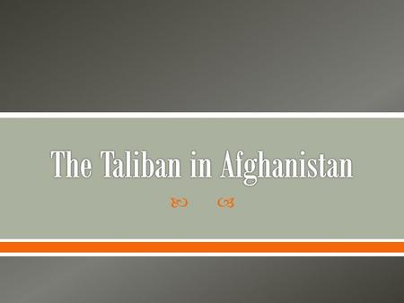 .  Rise to Power  On of the mujahideen (“holy warriors” or “freedom fighters”) that formed during the Afghan/Soviet war (1979-1989)  Taliban means.