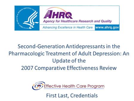 Second-Generation Antidepressants in the Pharmacologic Treatment of Adult Depression: An Update of the 2007 Comparative Effectiveness Review First Last,