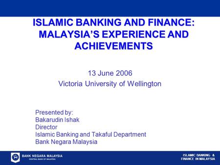 SEKTOR KEWANGAN ISLAM DI MALAYSIA ISLAMIC BANKING & FINANCE IN MALAYSIA ISLAMIC BANKING AND FINANCE: MALAYSIA’S EXPERIENCE AND ACHIEVEMENTS 13 June 2006.
