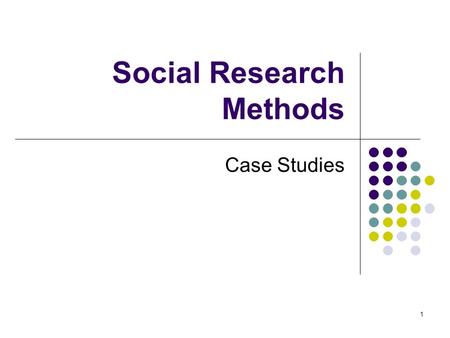 1 Social Research Methods Case Studies. 2 What is a Case Study? “A strategy for doing research which involves an empirical investigation of a particular.