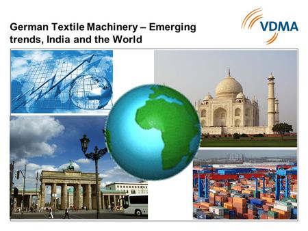 German Textile Machinery – Emerging trends, India and the World.
