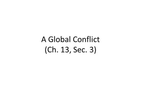 A Global Conflict (Ch. 13, Sec. 3). What were the causes of the Russian Revolution? February 1917, shortage of food caused people to begin to riot in.