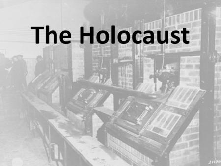 The Holocaust. The word has Greek origins and means “sacrifice by fire.” Systematic, state sponsored persecution and murder of 6 million Jews by Nazis.