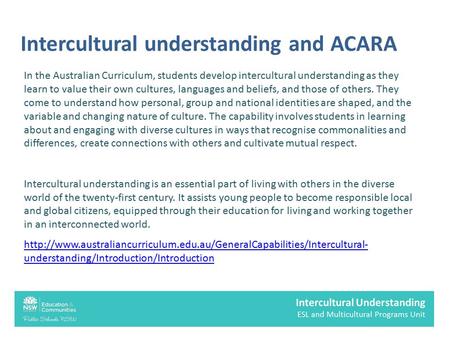 Intercultural understanding and ACARA In the Australian Curriculum, students develop intercultural understanding as they learn to value their own cultures,