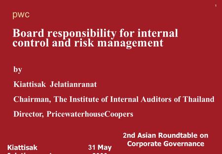 Board responsibility for internal control and risk management by Kiattisak Jelatianranat Chairman, The Institute of Internal Auditors of Thailand Director,