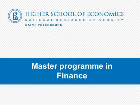 Master programme in Finance. About the programme Launched in 2009 as Master in Management In 2013 was altered to become Master in Finance 120 ECTS, 2.