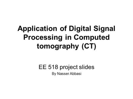 Application of Digital Signal Processing in Computed tomography (CT)