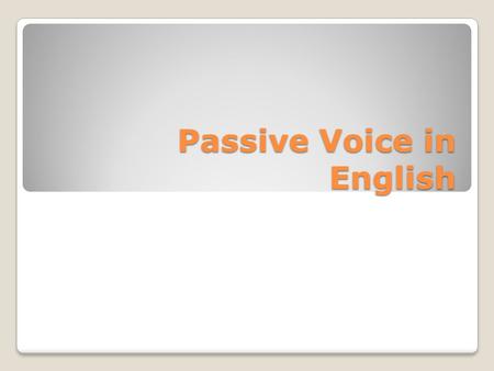 Passive Voice in English. The passive voice is used in English to bring emphasis to the part of the sentence that would traditionally be the object of.