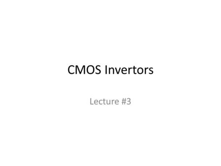 CMOS Invertors Lecture #3. Step 1: Select Foundary.