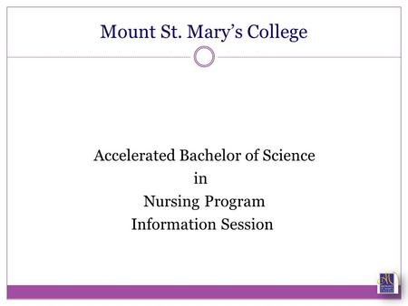 Mount St. Mary’s College Accelerated Bachelor of Science in Nursing Program Information Session.