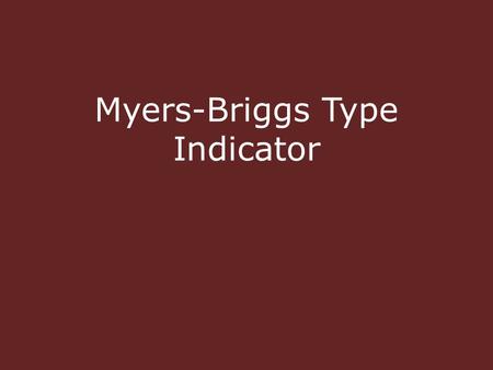Myers-Briggs Type Indicator. MBTI Background Based on Jung – late 1800’s and early 1900’s – Interested in individual differences to explain behavior Preferences.