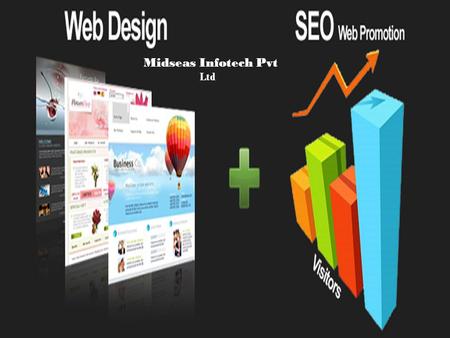 Midseas Infotech Pvt Ltd. Midseas Infotech Company Profile Midseas Infotech Pvt Ltd offers all professional Web Designing, development, search engine.