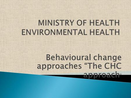 Behavioural change approaches “The CHC approach ”.
