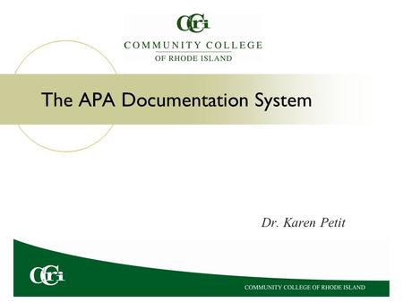 The APA Documentation System Dr. Karen Petit. Documentation explains where borrowed words, statistics, ideas, pictures, charts, music, and other items.