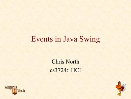Events in Java Swing Chris North cs3724: HCI. Typical command line program Non-interactive Linear execution program: main() { code; }