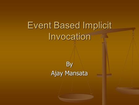 Event Based Implicit Invocation By Ajay Mansata. INTRODUCTION An Architectural style defines a family of systems. An Architectural style defines a family.