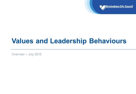 Values and Leadership Behaviours Overview – July 2015.