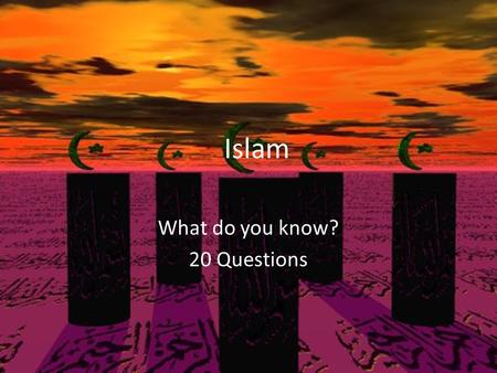 Islam What do you know? 20 Questions. Muhammad the prophet of Islam was an orphan living in a tribal society of Bedouins.