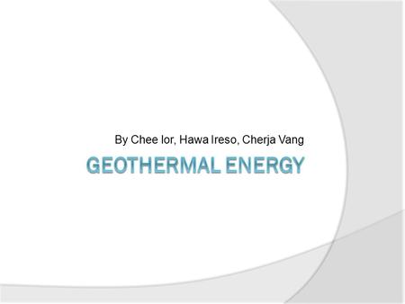 By Chee lor, Hawa Ireso, Cherja Vang. What is it?  Geothermal power plants are built on top of high thermal gradient permeable rocks that allow fluids.