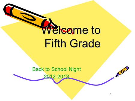 1 Welcome to Fifth Grade Back to School Night 2012-2013.