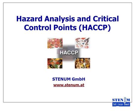Hazard Analysis and Critical Control Points (HACCP) STENUM GmbH www.stenum.at.