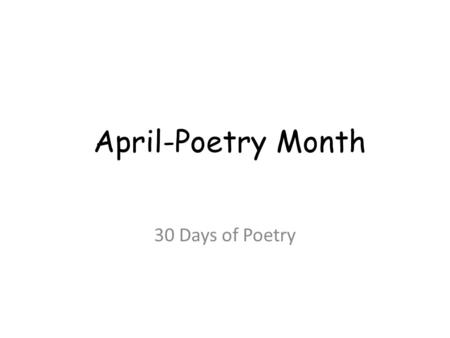 April-Poetry Month 30 Days of Poetry.