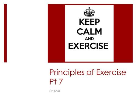 Principles of Exercise Pt 7 Dr. Solis. Principles of Exercise  Sports and Exercise  Being involved in sports is great!  But it is important to choose.