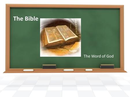The Bible The Word of God. Scripture & Tradition Both the Written word and the Church are guided by the Holy Spirit Both are preserved and passed on under.