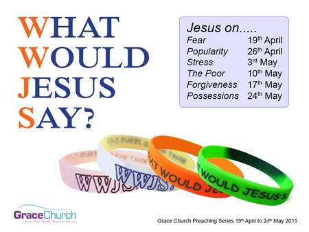 Steve Petch Sunday 26 h April 2015 What Would Jesus Say? Part 2: Jesus on Stress.