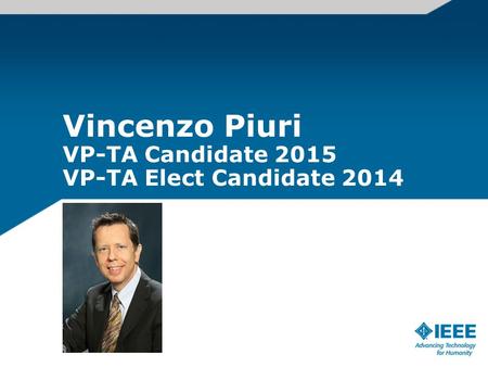 Vincenzo Piuri VP-TA Candidate 2015 VP-TA Elect Candidate 2014.