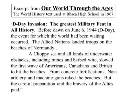 “ D-Day Invasion: The greatest Military Feat in All History. Before dawn on June 6, 1944 (D-Day), the event for which the world had been waiting occurred.