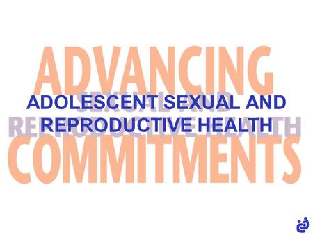 ADOLESCENT SEXUAL AND REPRODUCTIVE HEALTH. adolescent sexual and reproductive health ( 2 ) Adolescents are young people between the ages of 10 and 19.