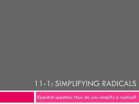 11-1: Simplifying Radicals