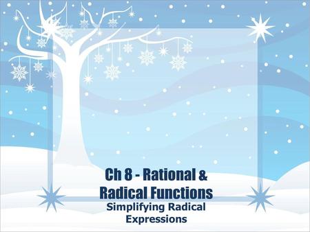 Ch 8 - Rational & Radical Functions Simplifying Radical Expressions.