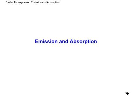 Stellar Atmospheres: Emission and Absorption 1 Emission and Absorption 