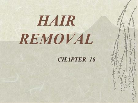 HAIR REMOVAL CHAPTER 18.