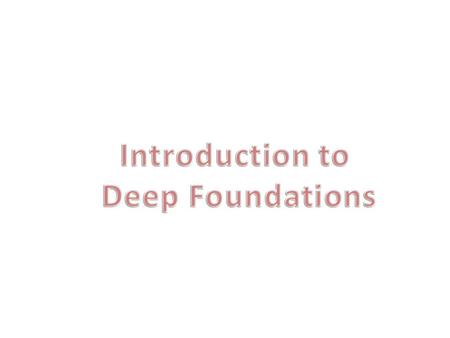 Introduction to Deep Foundations.