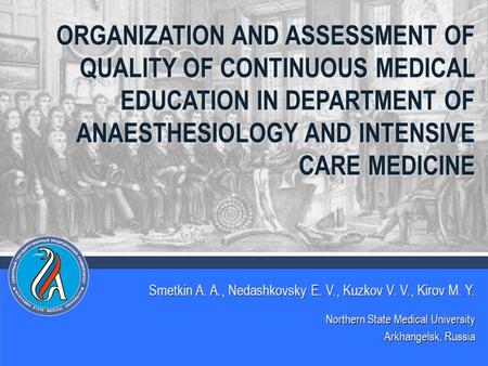 Smetkin A. A., Nedashkovsky E. V., Kuzkov V. V., Kirov M. Y. ORGANIZATION AND ASSESSMENT OF QUALITY OF CONTINUOUS MEDICAL EDUCATION IN DEPARTMENT OF ANAESTHESIOLOGY.