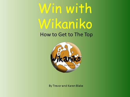 Win with Wikaniko How to Get to The Top By Trevor and Karen Blake.