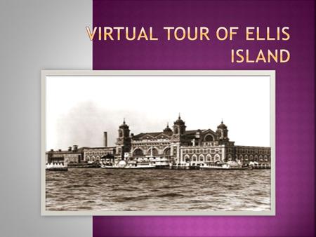 Virtual Tour of Ellis Island