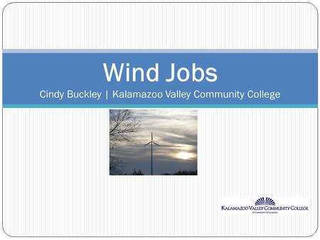 Wind Jobs Cindy Buckley | Kalamazoo Valley Community College.