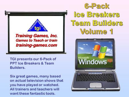 TGI presents our 6-Pack of PPT Ice Breakers & Team Builders. Six great games, many based on actual television shows that you have played or watched. All.